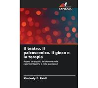 Il teatro. Il palcoscenico. Il gioco e la terapia