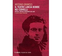 Il teatro lancia bombe nei cervelli. Articoli, critiche, recensioni (1915-1920) (Filosofie del teatro)