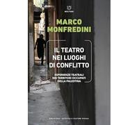 Il teatro nei luoghi di conflitto. Esperienze teatrali nei territori occupati della Palestina (Biblioteca/estetica e culture visuali)