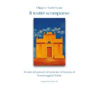 Il teatro scomparso. Il teatro del palazzo del principe di Baucina di Montemaggiore Belsito