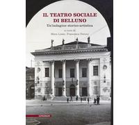 Il Teatro Sociale di Belluno. Un'indagine storico-artistica