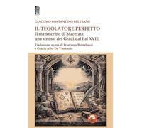 Il tegolatore perfetto. Il manoscritto di Macerata: una sinossi dei Gradi dal I al XVIII (Beth)