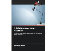 Il telelavoro come risorsa?: Telelavoro alternato in relazione all'attrattiva come datore di lavoro