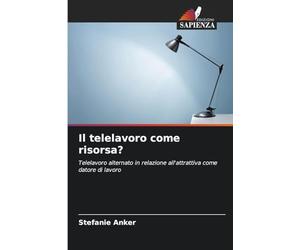 Il telelavoro come risorsa?: Telelavoro alternato in relazione all'attrattiva come datore di lavoro