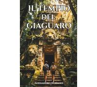 Il Tempio del Giaguaro: Un'avventura nella foresta amazzonica tra enigmi antichi, prove di coraggio e la scoperta di sé. Libro per ragazzi 14 anni +