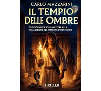 Il Tempio delle Ombre: Tre giorni per sopravvivere alla maledizione del faraone dimenticato