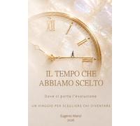 IL TEMPO CHE ABBIAMO SCELTO: Dove ci porta l'evoluzione