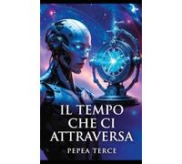 IL TEMPO CHE CI ATTRAVERSA: Una genealogia invisibile del tempo umano