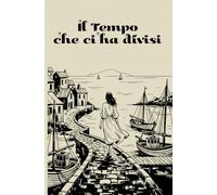 Il tempo che ci ha divisi: Un romanzo sull’amore, le seconde possibilità e il coraggio di ricominciare