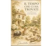 IL TEMPO CHE CI HA TROVATI: UNA STORIA DI MEMORIA, RINASCITA E AMORE RITROVATO