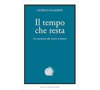 Il tempo che resta. Un commento alla «Lettera ai Romani» (Opere di Giorgio Agamben)