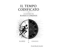 Il tempo codificato: Lo scontro tra Kaìros e Chronos
