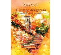 Il tempo dei gerani. Storie di vita e memorie