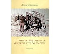Il tempo dei nostri nonni. Mestieri e vita contadina