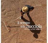 Il tempo della nocciola-The time of the hazelnut. Ediz. bilingue (Imago mundi. Libri fotografici)