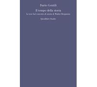 Il tempo della storia. Le tesi «Sul concetto di storia» di Walter Benjamin (Quodlibet studio. Filosofia e politica)