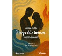 Il tempo della tenerezza. Forte come la morte (Narrazioni)