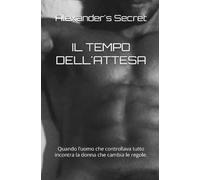 IL TEMPO DELL'ATTESA: Quando l’uomo che controllava tutto incontra la donna che cambia le regole.