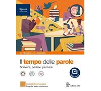 Il tempo delle parole. scrivere, parlare e pensare. Per le Scuole superiori. Con e-book. Con espansione online. Ortografia, lessico, morfosintassi-Comunicazione e testi (Vol. A-B)