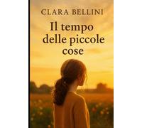 Il tempo delle piccole cose: Ogni giorno, un nuovo inizio (Passi da donna)
