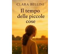 Il tempo delle piccole cose: Ogni giorno, un nuovo inizio (Passi da donna)