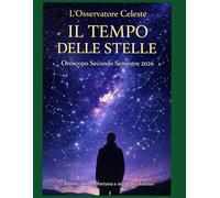 IL TEMPO DELLE STELLE - Oroscopo Secondo Semestre 2026