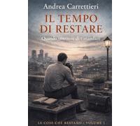 Il tempo di restare: Quando smettere di rimandare (Le cose che restano)