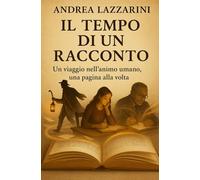 Il tempo di un racconto: Un viaggio nell’animo umano, una pagina alla volta