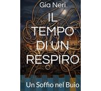 IL TEMPO DI UN RESPIRO: Un Soffio nel Buio