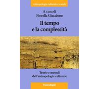 Il tempo e la complessità. Teorie e metodi dell'antropologia culturale (Antropologia culturale e sociale)