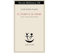 Il tempo e le opere (Piccola biblioteca Adelphi)