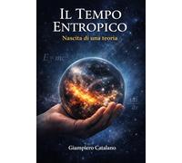 Il Tempo Entropico: Nascita di una teoria