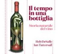 Il Tempo In Una Bottiglia. Storia Naturale Del Vino