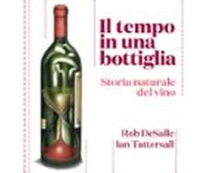 Il Tempo In Una Bottiglia. Storia Naturale Del Vino