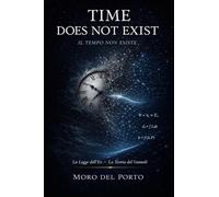 IL TEMPO NON ESISTE: La Teoria del Vannoli - Edizione completa e aggiornata (Volumi 1-2) - Edizione bilingue italiano/inglese (Il tempo non esiste - La scienza del Presente)