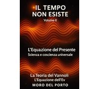 Il tempo non esiste Vol. 2: L'Equazione dell'Ev Scienza e Coscienza Universale