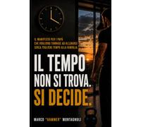 IL TEMPO NON SI TROVA. SI DECIDE.: Il manifesto per i papà che vogliono tornare ad allenarsi, senza togliere tempo alla famiglia.