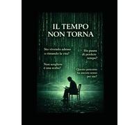 Il tempo non torna (Percorsi per conoscersi nel profondo)