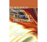 Il Tempo Ritrovato: Il Segreto di Adele: Vera Razzolini Saga - Vol. 2 (Saga di Vera Razzolini)