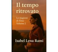 Il tempo ritrovato: Le stagioni di Elisa - Volume 2