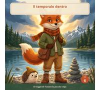 Il temporale dentro: una fiaba illustrata su rabbia e calma, per bambini dai 3 ai 7 anni (Tommy la piccola volpe)