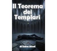 Il Teorema dei Templari ( Thriller storico esoterico contemporaneo, religioso investigativo mistero simboli codici ): Thriller matematico scientifico: codici geometria sacra algoritmi crittografia