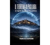 IL TEOREMA DÍ PAGLIARA: Un segreto che tiene in vita l’universo