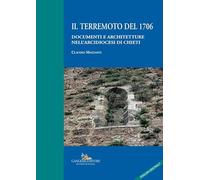 Il terremoto del 1706. Documenti e architetture nell'arcidiocesi di Chieti (Arti visive, architettura e urbanistica)