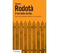 Il terribile diritto. Studi sulla proprietà privata e i beni comuni (Biblioteca paperbacks)