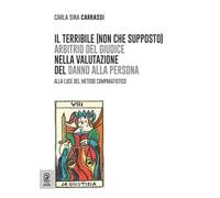 Il terribile (non che supposto) arbitrio del giudice nella valutazione del danno alla persona. Alla luce del metodo comparatistico