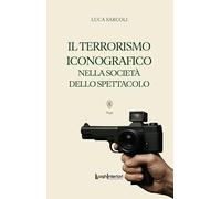 Il terrorismo iconografico nella società dello spettacolo (Saggi Li)