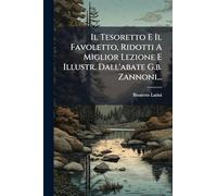 Il Tesoretto E Il Favoletto, Ridotti A Miglior Lezione E Illustr. Dall'abate G.b. Zannoni...
