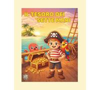 IL TESORO DEI SETTE MARI: Libro Illustrato da Colorare per Bambini 4-8 Anni, personaggio maschile (Piccoli Artisti - Libri da Colorare per Bambini)