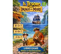 Il tesoro del drago dei mari: libro game risolvi le moltiplicazioni